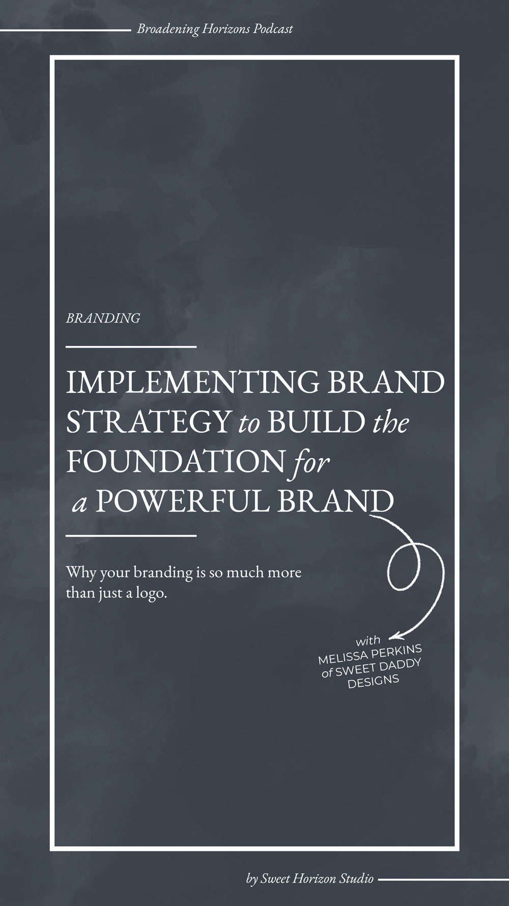 Implementing Brand Strategy to Build the Foundation for a Powerful Brand with Sweet Daddy Designs from www.sweethorizonblog.com