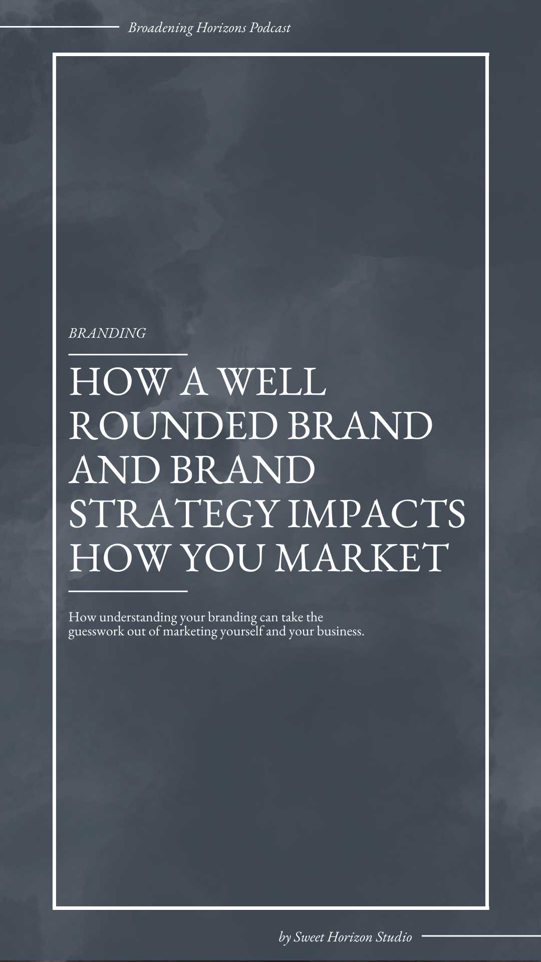 How a Well Rounded Brand and Brand Strategy Impacts How You Market from www.sweethorizonblog.com