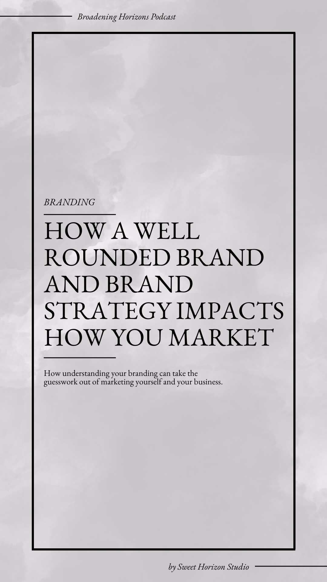 How a Well Rounded Brand and Brand Strategy Impacts How You Market from www.sweethorizonblog.com