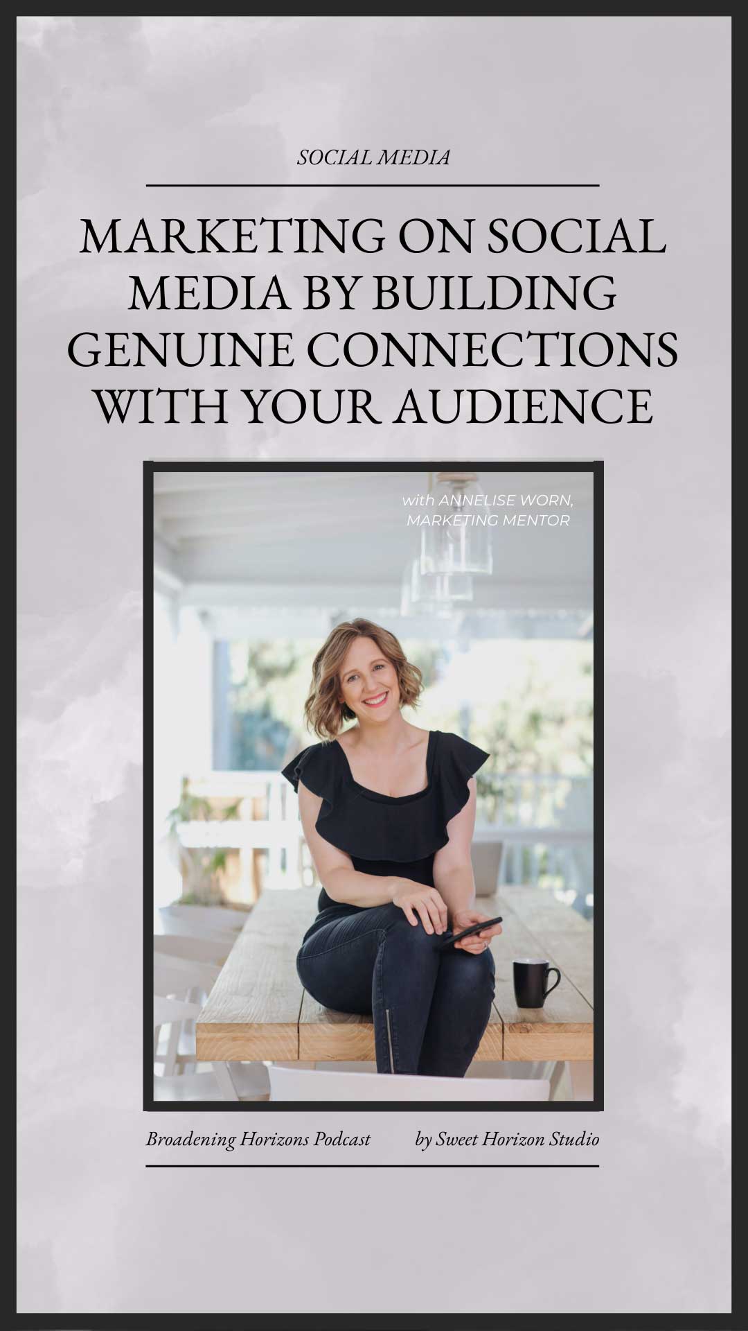 Marketing on Social Media by Building Genuine Connections with Your Audience with Annelise Worn from www.sweethorizonblog.com