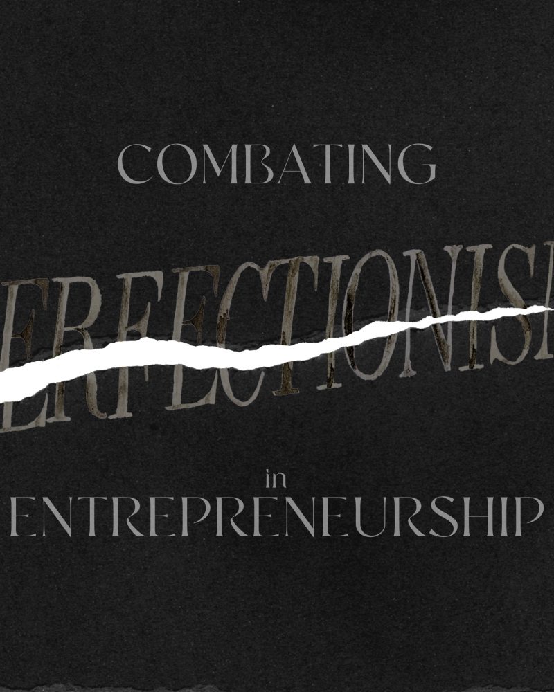 Combating Perfectionism in Entrepreneurship